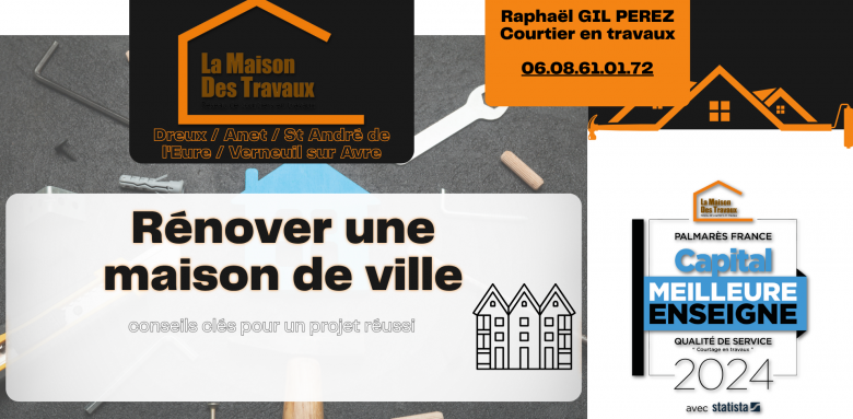 Rénover une maison de ville à Dreux avec La Maison Des Travaux : conseils experts pour un projet réussi, rentable et bien encadré.