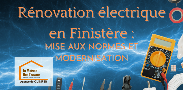 Rénovation électrique en Finistère : Mise aux normes et modernisation pour un habitat sécurisé et performant. Faites appel à des experts qualifiés.
