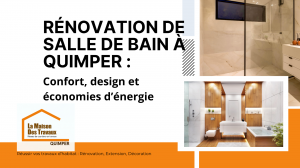 👉 Rénovation de salle de bain à Quimper : alliez confort, design et économies d’énergie avec La Maison Des Travaux.