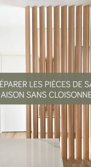 Séparer les pièces de sa maison sans cloisonner : nos astuces & idées