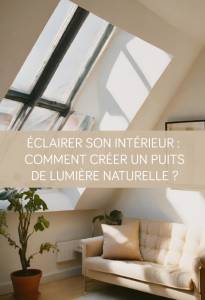 Éclairer son intérieur : Comment créer un puits de lumière naturelle Vannes