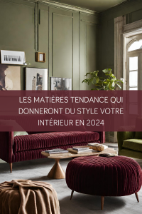 Les matières tendance qui donneront du style votre intérieur en 2024
