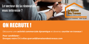 rejoindre La Maison des Travaux Chamonix Mont-Blanc, emploi bâtiment Chamonix Sallanches, recrutement artisan rénovation Haute-Savoie, courtage en travaux secteur Megève, offre d’emploi Le Grand-Bornand
