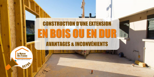 Avantages extension ossature bois, Inconvénients extension en dur, Coût extension ossature bois, Réglementation extension maison, Extension maison écologique