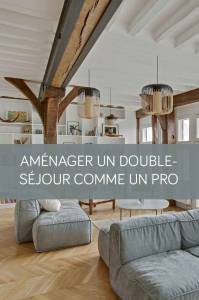Comment bien aménager un double-séjour