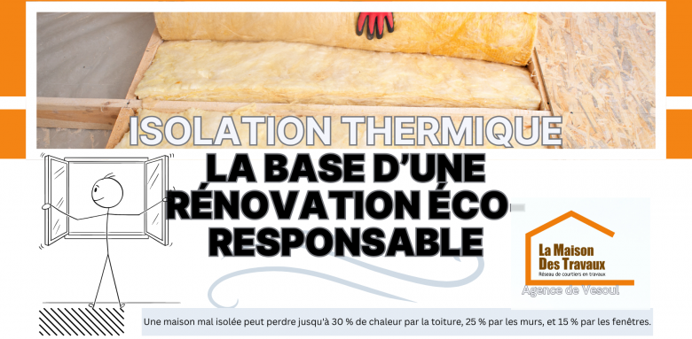Isolation thermique à Vesoul : la priorité pour réduire vos pertes de chaleur et alléger vos factures d’énergie durablement.