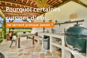 Pourquoi certaines cuisines d’été à Marmande ne servent presque jamais… quelques années après leur construction