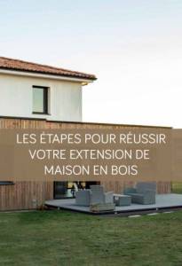 Les étapes pour réussir votre extension en bois