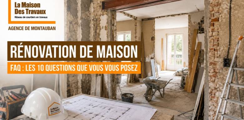  FAQ rénovation de maison - Montauban 82