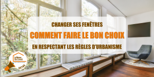 choisir ses fenêtres, rénovation fenêtres, isolation thermique fenêtres, courtiers en travaux, PLU fenêtres, changement fenêtres, déclaration travaux fenêtres, urbanisme rénovation