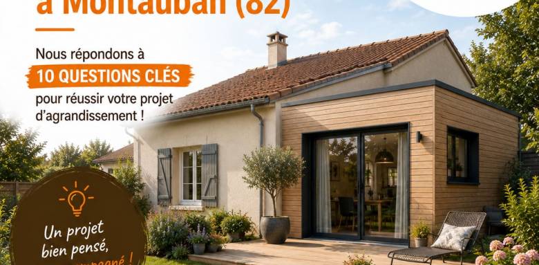 FAQ agrandissement de maison - Montauban 82