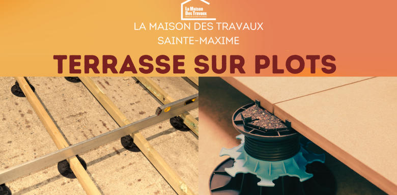 Terrasse sur Plots : Le Choix Idéal pour Votre Maison à Sainte-Maxime