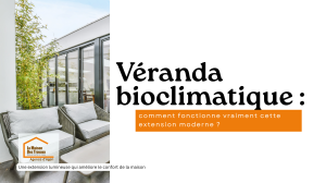 Véranda bioclimatique : découvrez comment cette extension lumineuse améliore naturellement le confort thermique de votre maison grâce aux apports solaires.