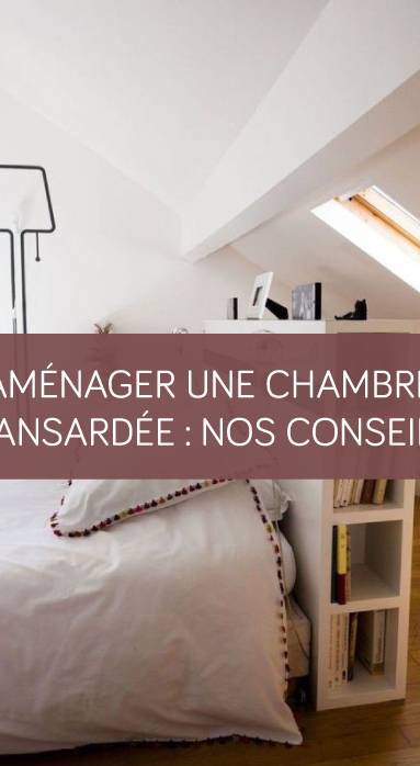 Aménager une chambre mansardée : nos conseils La Maison des Travaux Vannes Sarzeau Pénestin