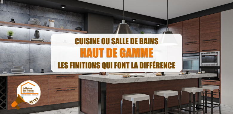 artisan salle de bains Chamonix, finitions haut de gamme cuisine, rénovation maison montagne, plan de travail luxe haute-savoie, cuisine design alpes