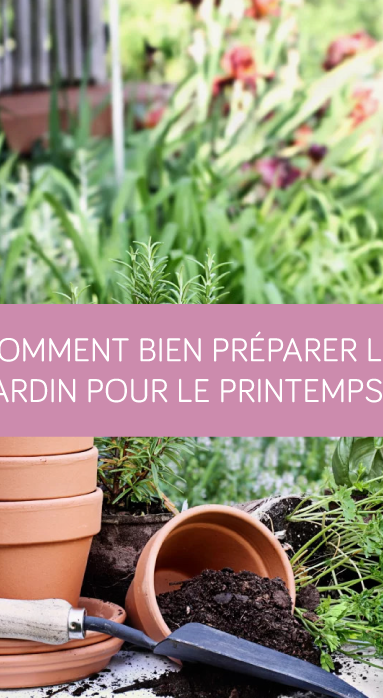 Comment bien préparer le jardin pour le printemps ?