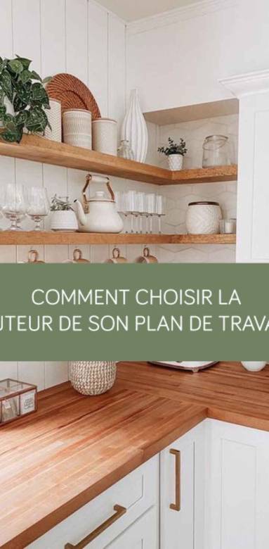 Comment choisir la hauteur de son plan de travail ? La Maison des Travaux Vannes Sarzeau Pénestin