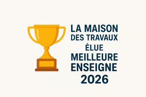 La Maison Des Travaux élue Meilleure Enseigne 2026 !