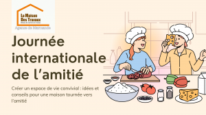 Célébrez la Journée de l’amitié avec La Maison Des Travaux Marmande : transformez votre maison en un lieu de partage et de convivialité.