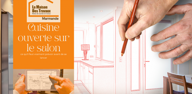 Cuisine ouverte sur le salon à Marmande : ce qu’il faut vraiment anticiper avant de se lancer pour un projet réussi, fonctionnel et agréable à vivre au quotidien.