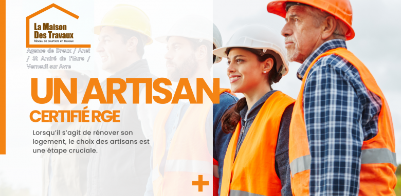 Artisan certifié RGE à Dreux et alentours – Faites appel à un expert qualifié pour vos travaux de rénovation énergétique. Qualité et performance garanties !
