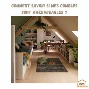 Comment savoir si mes combles sont aménageables ? 🌟🏠