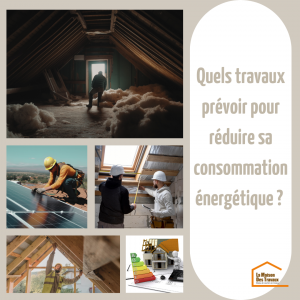 Quels travaux prévoir pour réduire sa consommation énergétique ? 