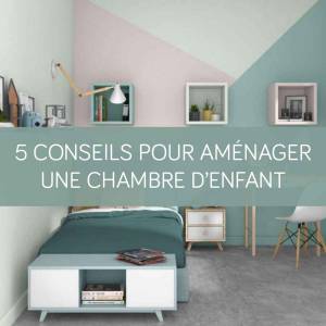 Quelques conseils pour aménager une chambre d’enfant