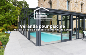 Véranda pour piscine - Alliez plaisir de la baignade et confort toute l'année
