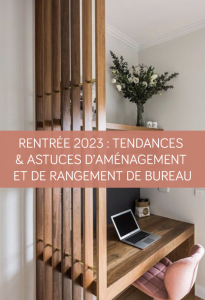 Rentrée 2023 : Tendances et astuces d'aménagement et de rangement de bureau La Maison des Travaux Vannes
