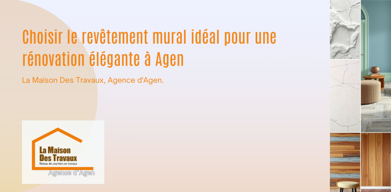 Choisir le revêtement mural idéal pour une rénovation élégante à Agen