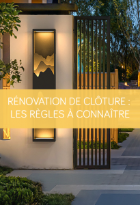 Rénovation de clôture mitoyenne : les règles à connaître