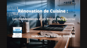 Évitez les Pièges de la Rénovation de Cuisine : Conseils d'Experts à Quimper