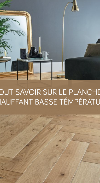 Tout savoir sur le plancher chauffant basse température