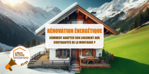 travaux energetiques Chamonix, courtier travaux montagne, chalet basse consommation, renovation thermique haute-savoie, logement montagne confort