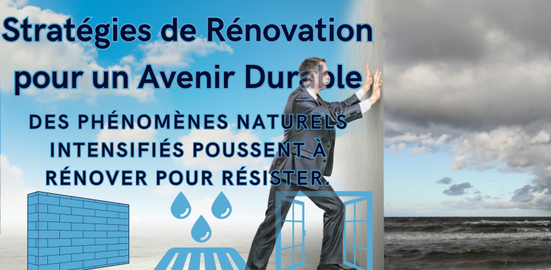 L'Impact du Changement Climatique sur les Propriétés Côtières : Stratégies de Rénovation pour un Avenir Durable