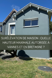Surélévation de maison à Vannes : gagner de la hauteur sans déménager