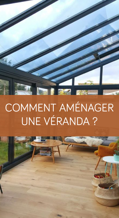 Comment aménager une véranda ? La Maison des Travaux Vannes Sarzeau Pénestin