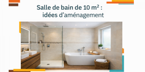Rénover une salle de bain de 10 m²