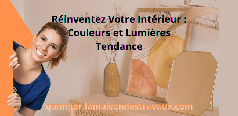 Éclairez Votre Monde à Quimper : Conseils Déco pour un Intérieur Vivant