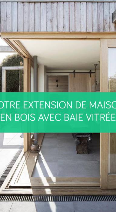 Votre extension de maison en bois avec baie vitrée dans le Golfe du Morbihan