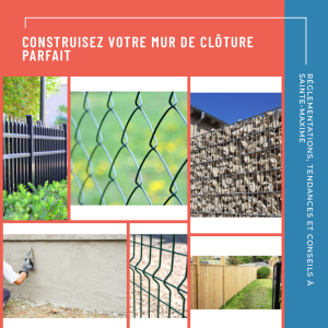 Tout Savoir sur la Construction d'un Mur de Clôture à Sainte-Maxime : Réglementations, Tendances et Conseils