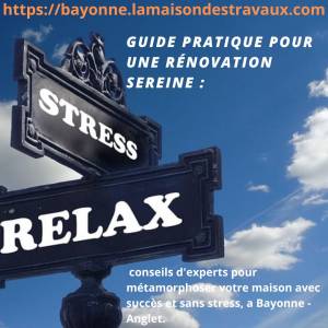 Guide pratique pour une rénovation sereine : conseils d'experts pour métamorphoser votre maison avec succès et sans stress, a Bayonne - Anglet.