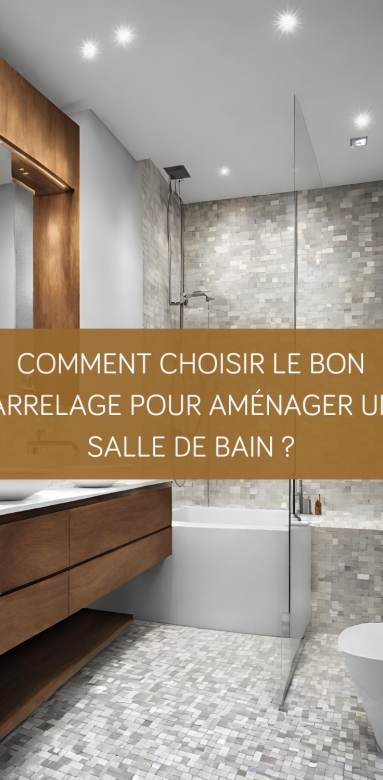 Comment choisir le bon carrelage pour aménager une salle de bain ?