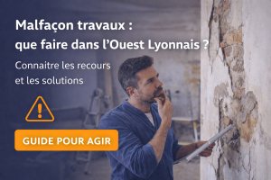 Malfaçon travaux : que faire dans l’Ouest Lyonnais ?