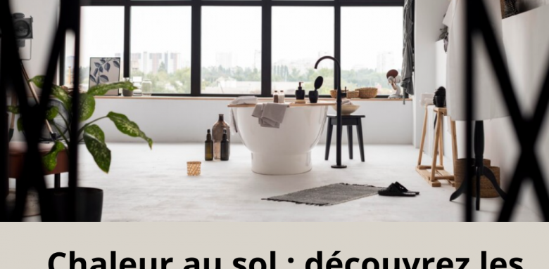 🚿✨ Rendez votre expérience quotidienne encore plus chaleureuse en découvrant l'innovation du chauffage au sol dans votre salle de bain