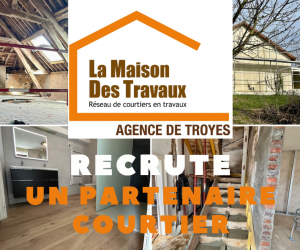 La Maison des Travaux à Troyes Recrute !