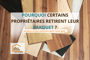 Parquet à Agen : pourquoi certains propriétaires le retirent seulement quelques années après l’avoir posé