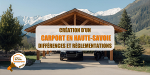 carport Chamonix Haute-Savoie, installation carport Megève, carport bois chalet Sallanches, réglementation carport La Clusaz, abri voiture montagne Haute-Savoie, La Maison des Travaux Chamonix Mont-Blanc