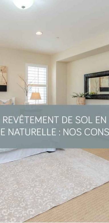 Revêtement de sol en fibre naturelle : nos conseils pour bien choisir